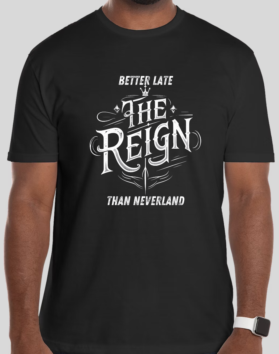 The Reign, Better Late Than Neverland "NOT ON TOUR" T-Shirt